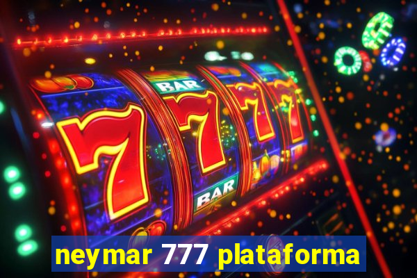 neymar 777 plataforma